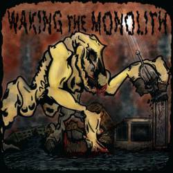 Waking The Monolith : Waking the Monolith
